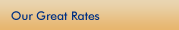 Our Great Rates